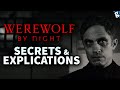 MARVEL WEREWOLF BY NIGHT  EXPLICATIONS et SECRETS Easter Eggs Timeline personnages etc 