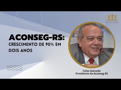 Aconseg-RS: Crescimento de 90% em dois anos l Trato Legal #18