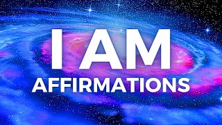 I AM Affirmations for INSTANT Life Changes! (BLESS Your Entire Life)