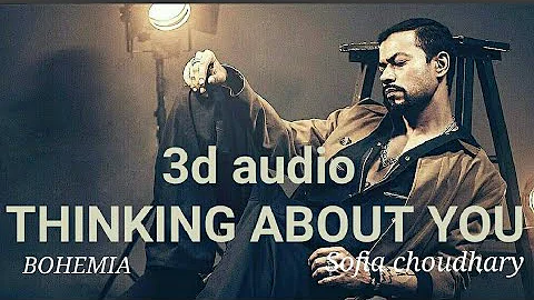 3d thinking about you(use headphones) BOHEMIA* Sofia choudhary *kalidenalimusic