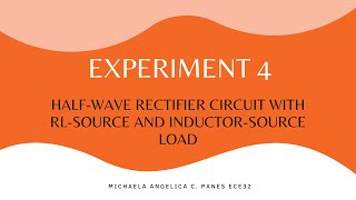 EXPERIMENT 4: HALF-WAVE RECTIFIER CIRCUIT WITH RL-SOURCE LOAD AND INDUCTOR-SOURCE LOAD