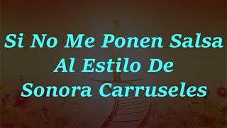 Si No Me Ponen Salsa - Sonora Carruseles - Karaoke
