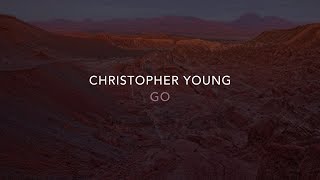 Christopher Young - Go (Official Lyric Video)