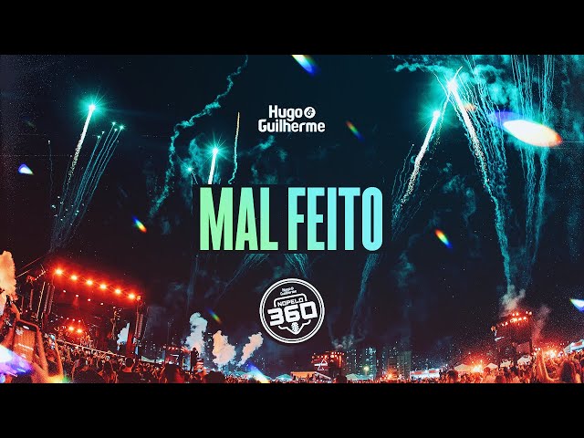 Hugo e Guilherme - Mal Feito - No Pelo 360° Ao Vivo em Goiânia class=