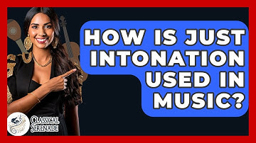 How Is Just Intonation Used In Music? - Classical Serenade