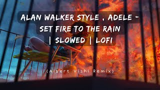 Alan Walker Style , Adele - Set Fire To The Rain | Slowed | LoFi