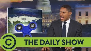 Is Russia Banning Fidget Spinners? - The Daily Show | Comedy Central