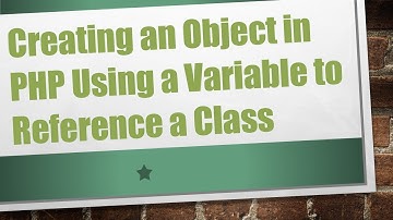 Creating an Object in PHP Using a Variable to Reference a Class