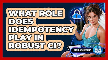 What Role Does Idempotency Play In Robust CI? - Cloud Stack Studio