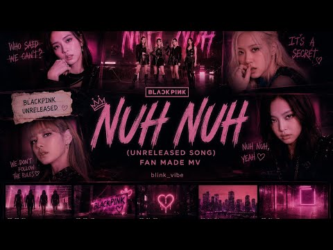 BLACKPINK - NUH NUH (Unreleased Song) | Fan Made MV | blink_vibe