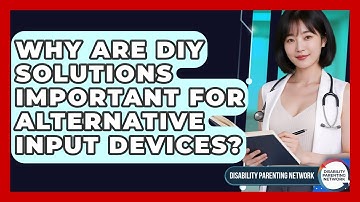 Why Are DIY Solutions Important For Alternative Input Devices? - Disability Parenting Network