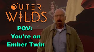 POV: You're on Ember Twin (an Outer Wilds meme)
