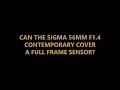 Can the Sigma 56mm Contemporary cover a full frame sensor?