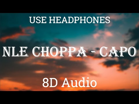 NLE Choppa "Capo" | 8D Audio [USE HEADPHONES]