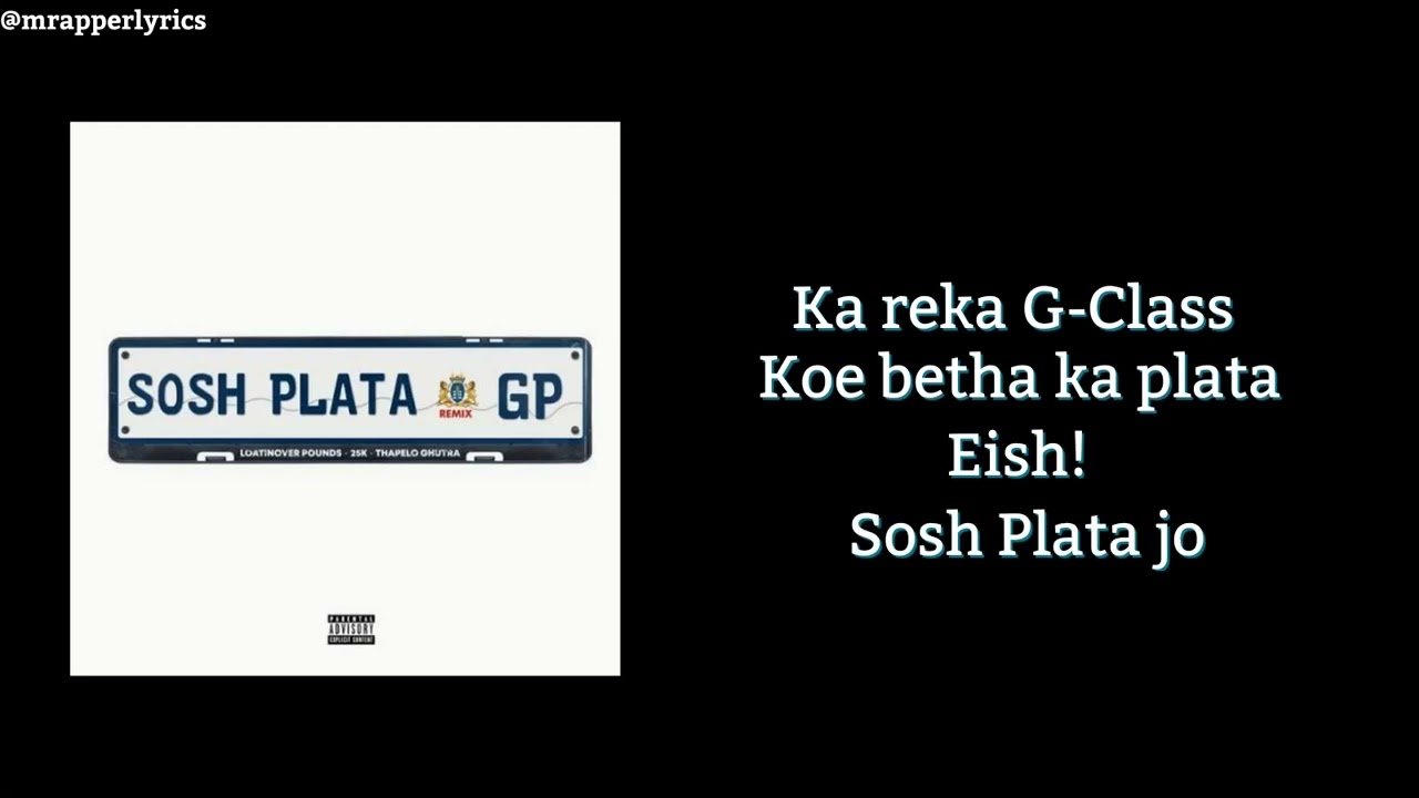 Sosh Plata (lyrics) - Loatinover Pounds ft 25K & Thapelo Gutra (Remix )