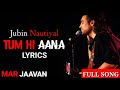 Jubin Nautiyal Tum Hi Aana Full Song Marjaavan Lyrics Sidharth M Gaana Lyrics