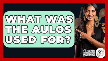 What Was The Aulos Used For? - Classical Serenade