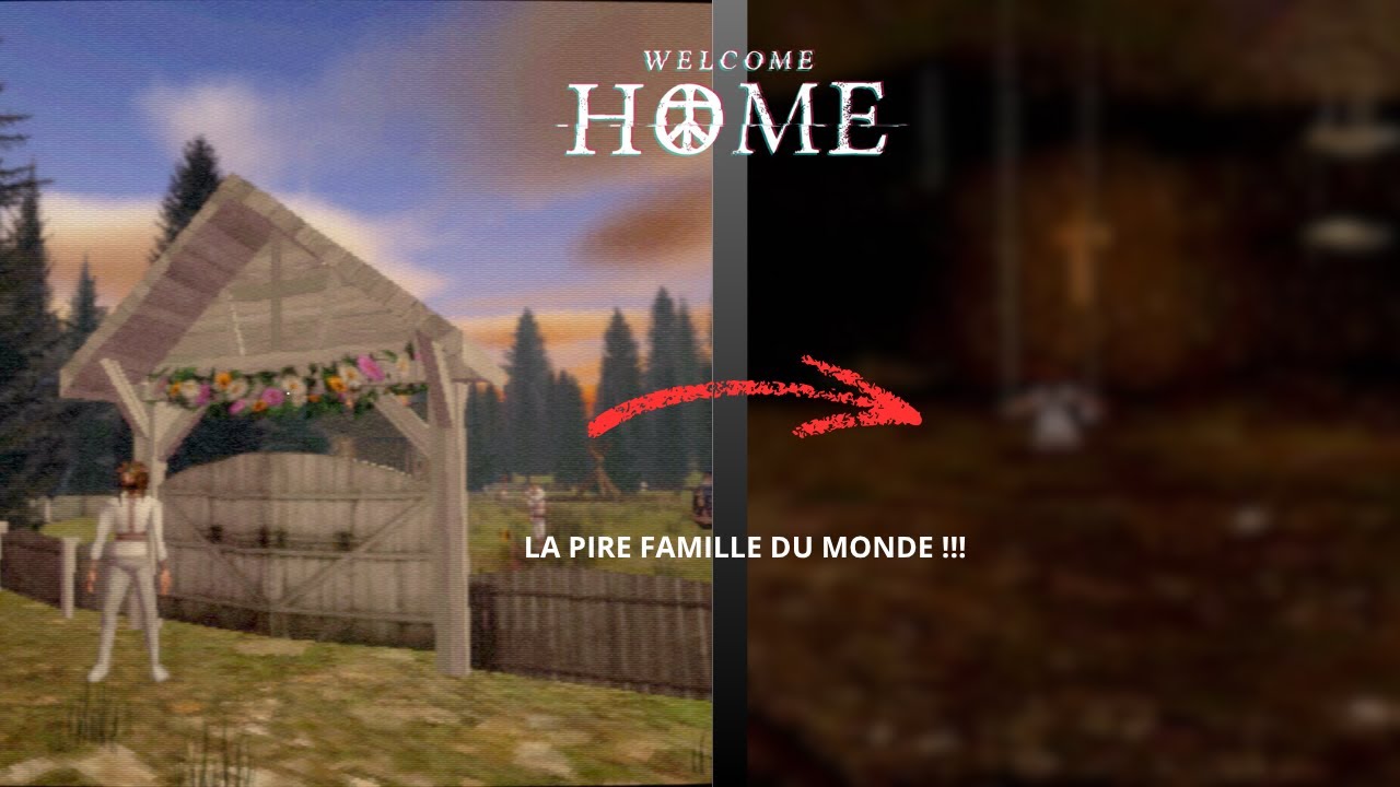 Je n'aurais jamais dû aller chez eux !!! ( Welcome home )