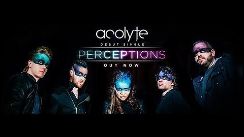 Acolyte - Perceptions (OFFICIAL VIDEO)