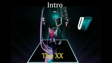 Intro - The XX - Beat Saber