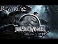 Rewriting Jurassic World Part 2 - The Jurassic Rewrite Series