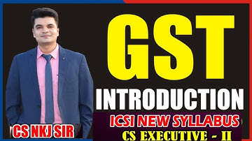 GST INTRODUCTION | Tax Laws Idt | Cs Executive | By Cs Nkj Sir | Cs Nkj Cs Classes