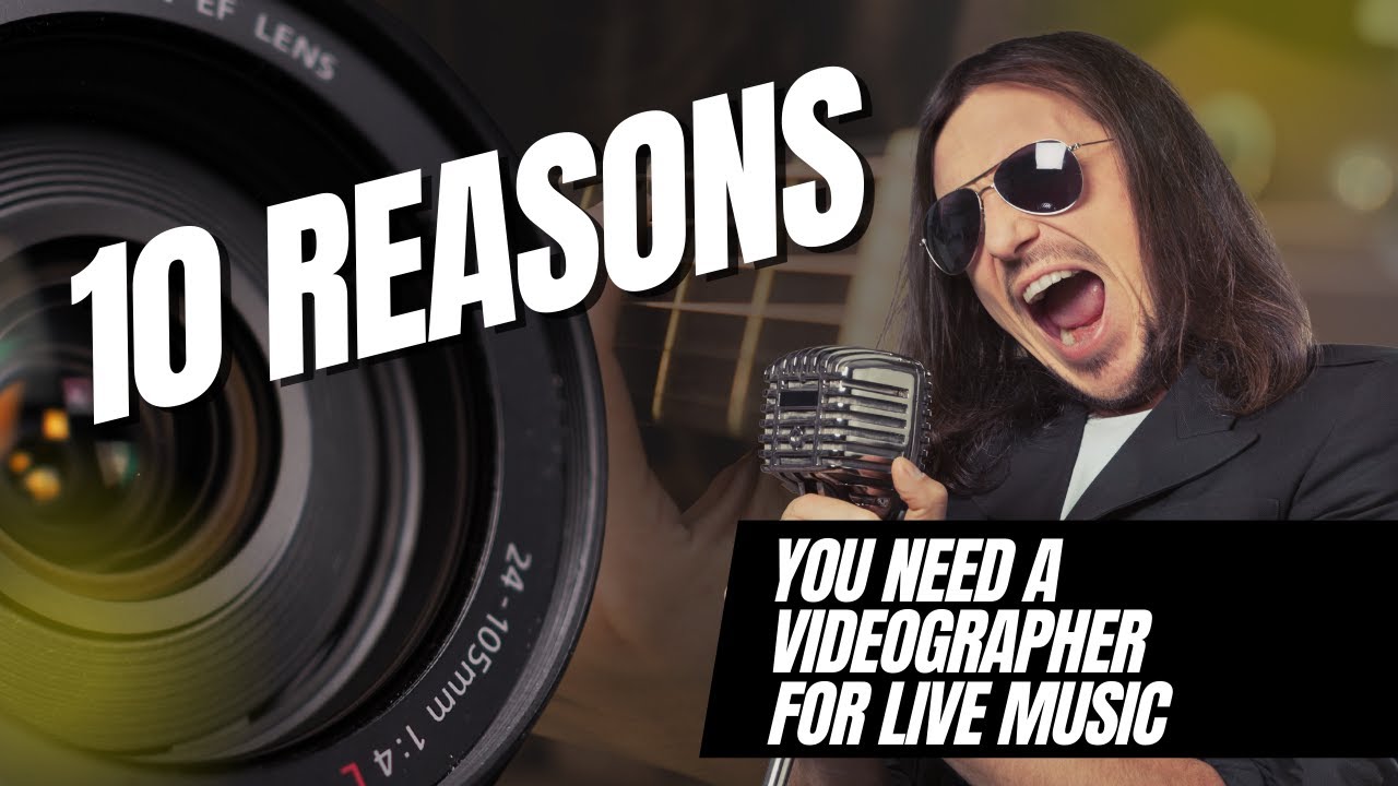 10 Reasons why You Should Hire a Videographer For Live Music YouTube
