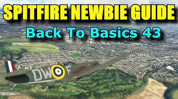 FS2020: Spitfire Newbie Guide | Taxi, Take-off & Landing Tips | Back To Basics With MSFS Part 43