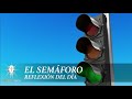 El Semáforo / Juan Corazon /  [ Reflexiones Channel ]