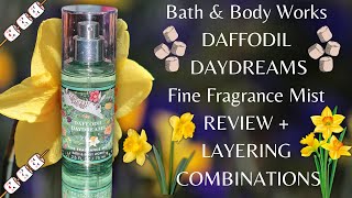 (Review) NEW! Daffodil Daydreams Fragrance Mist ▌+ 11 Layering  Combinations ▌Bath & Body Works