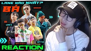 LANE NÀO "BÁ" NHẤT? - LowG x Gừng x GDucky x RPT Orijinn x RPT T.C. | ViruSs Reaction