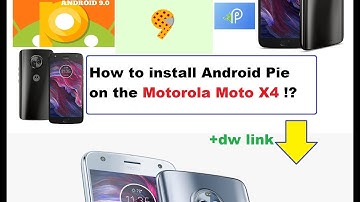 How to install Android Pie on the Motorola Moto X4