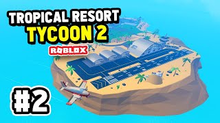 Building a AIRPORT in Tropical Resort Tycoon 2 #2