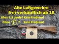 Alte Luftgewehre: Ohne F im Fünfeck, über 7,5 Joule? Trotzdem Frei ab 18!