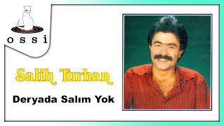 Salih Turhan - Deryada Salım Yok Resimi