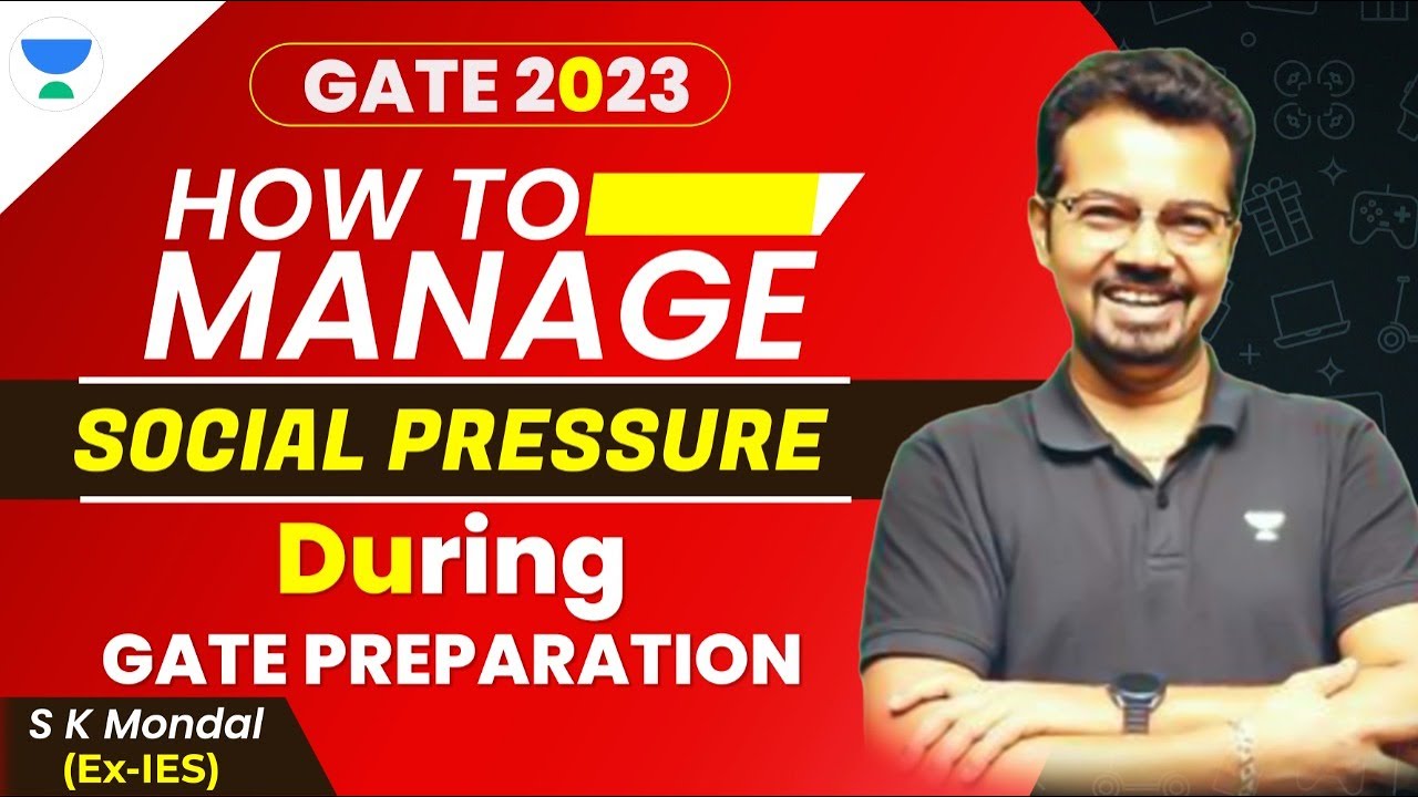 How to Manage Social Pressure during GATE 2023 Preparation | SK Mondal (Ex-IES) | 