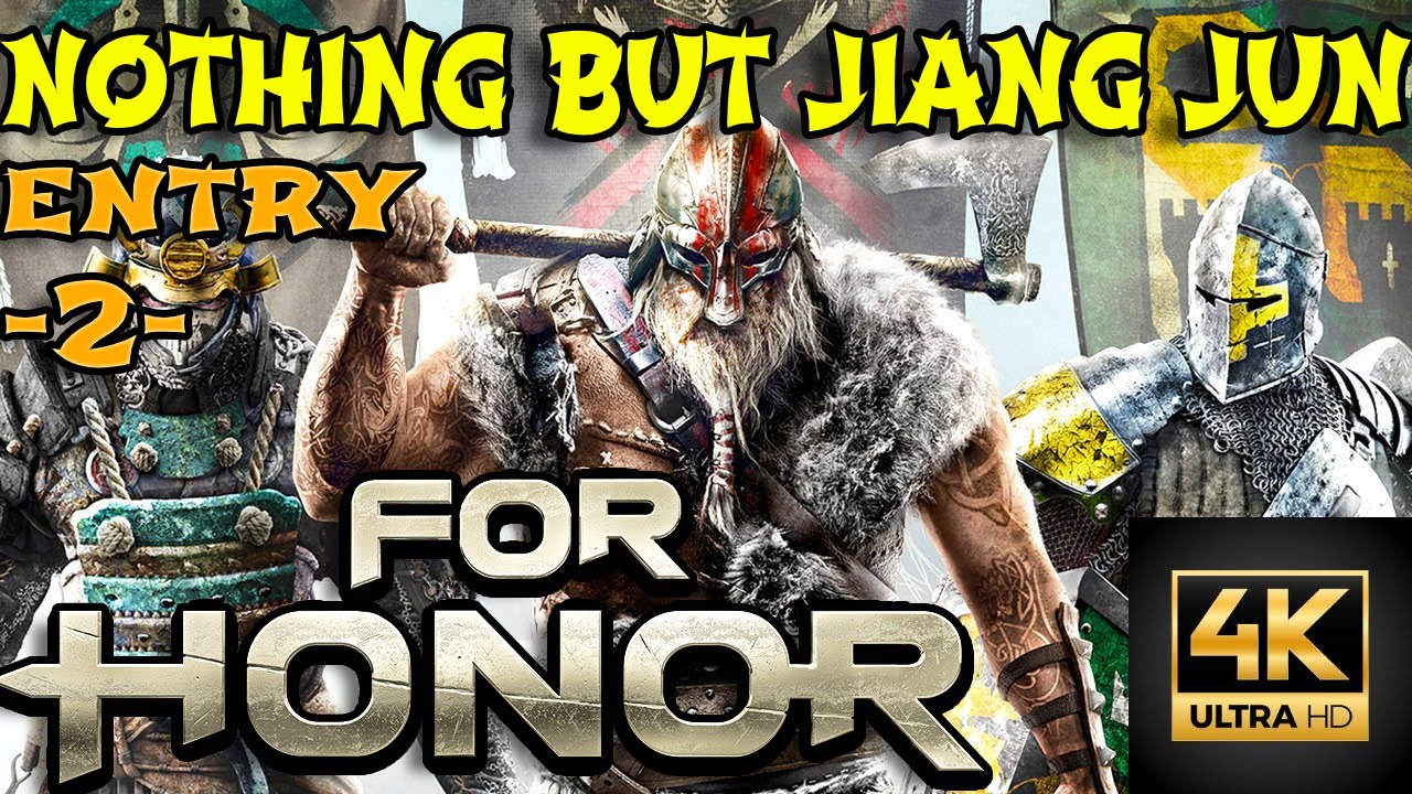 "FOR HONOR - NOTHING BUT JIANG JUN' ENTRY -2-