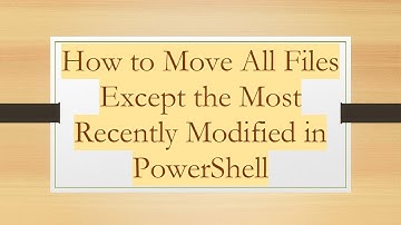 How to Move All Files Except the Most Recently Modified in PowerShell