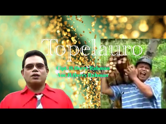 H.Herry Rahman - Topelauro. Cipt. H.Herry Rahman (Official Music Video) class=
