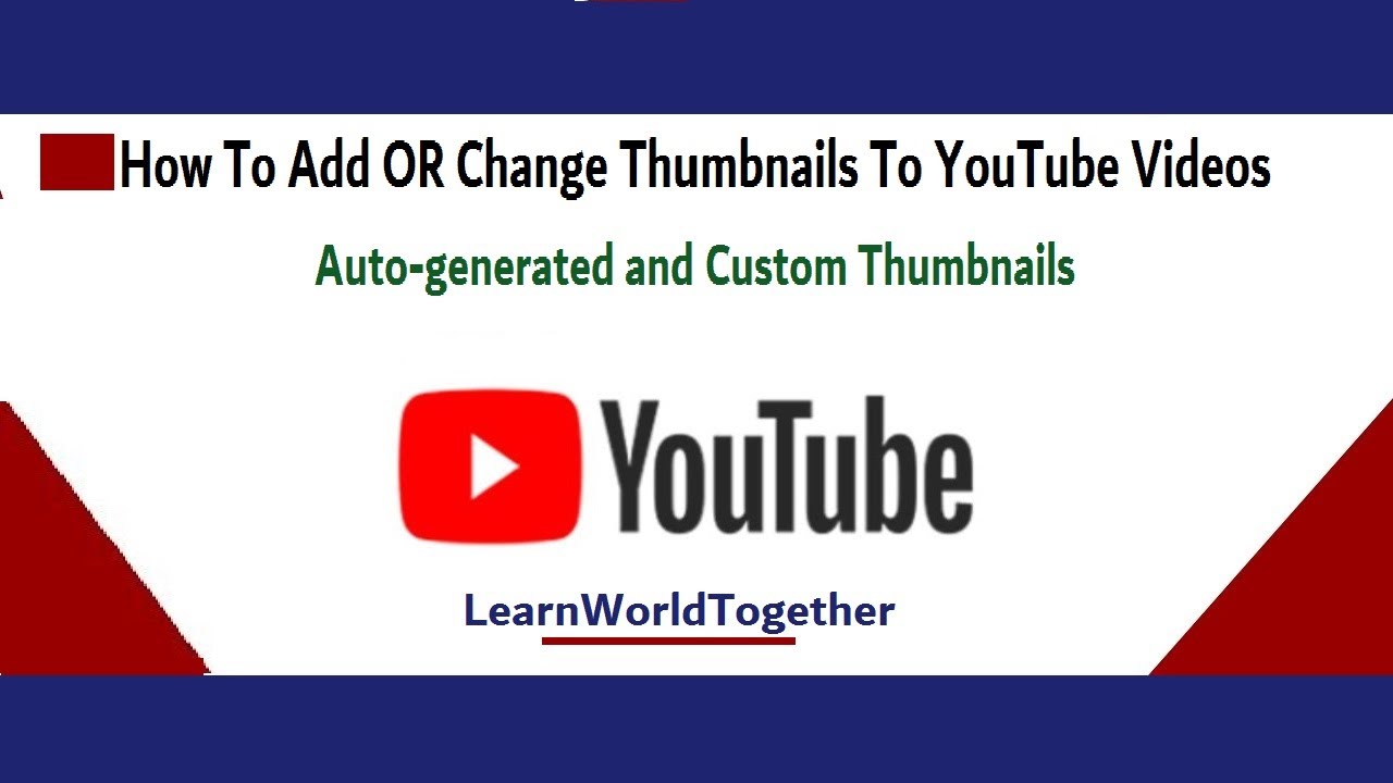 Add Or Change Autogenerated/Custom Thumbnails to YouTube Videos YouTube