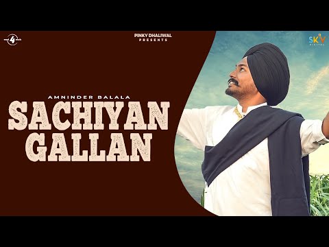 SACHIYAN GALLAN FULL VIDEO AMNINDER BALALA NEW PUNJABI SONGS 2018 MAD 4 MUSIC
