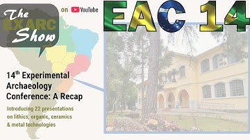 14th Experimental Archaeology Conference: A Recap