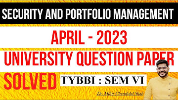 SAPM| Security and  portfolio management |APRIL- 2023/ University Paper SOLVED|TYBBI | Dr.Mihir Shah