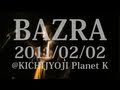 BAZRA LIVE @吉祥寺 Planet K 2011/02/02