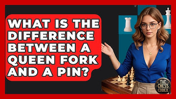 What Is The Difference Between A Queen Fork And A Pin? - The Chess Codex