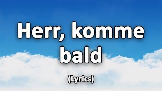 Video thumbnail of "Herr, komme bald (Text/Lyrics)"