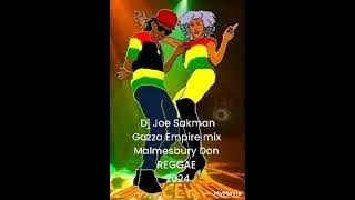 Dj Joe Sakman Gazza Empire mix REGGAE 2024 malmesbury Don