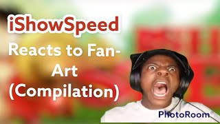 iShowSpeed Reacts to Fan-Art (Compilation)
