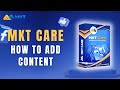 How To Add Content MKT Care | MKT Care Guide