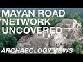 ARCHAEOLOGY NEWS - Hidden Mayan Road Network Uncovered in Yucatan Rainforest Using Laser Technology